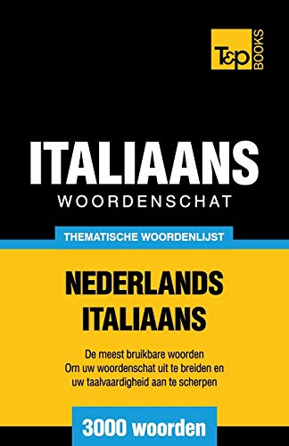 Thematische woordenschat Nederlands-Italiaans - 3000 woorden (Dutch Collection, Band 42) von T&p Books