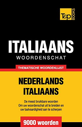 Thematische woordenschat Nederlands-Italiaans - 9000 woorden (Dutch Collection, Band 82)