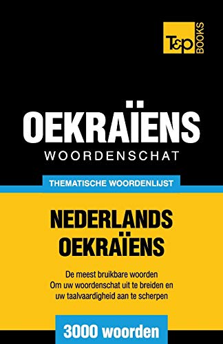 Thematische woordenschat Nederlands-Oekraïens - 3000 woorden (Dutch Collection, Band 110) von T&p Books