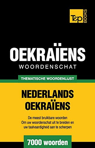 Thematische woordenschat Nederlands-Oekraïens - 7000 woorden (Dutch Collection, Band 113) von T&p Books