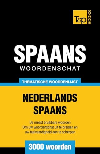 Thematische woordenschat Nederlands-Spaans - 3000 woorden (Dutch Collection, Band 170) von T&p Books