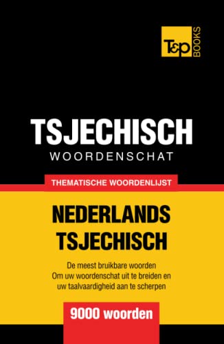 Thematische woordenschat Nederlands-Tsjechisch - 9000 woorden (Dutch Collection, Band 103)
