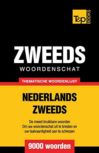 Thematische woordenschat Nederlands-Zweeds - 9000 woorden (Dutch Collection, Band 39) von T&p Books