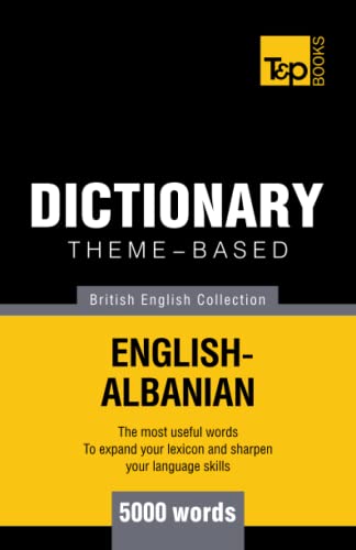 Theme-based dictionary British English-Albanian - 5000 words (British English Collection, Band 5) von T&p Books Publishing Ltd