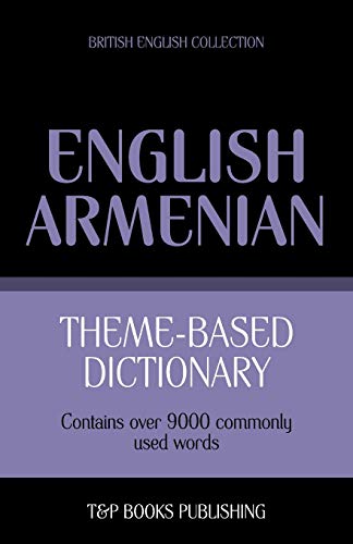 Theme-based dictionary British English-Armenian - 9000 words (British English Collection, Band 20) von T&p Books