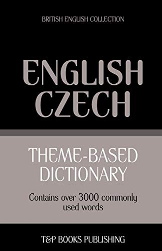 Theme-based dictionary British English-Czech - 3000 words (British English Collection, Band 40)