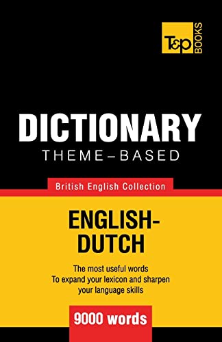 Theme-based dictionary British English-Dutch - 9000 words (British English Collection, Band 51) von T&p Books