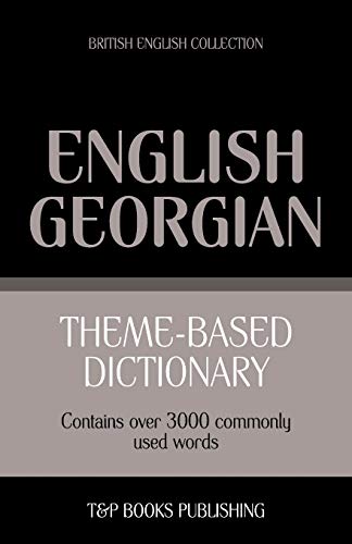 Theme-based dictionary British English-Georgian - 3000 words (British English Collection, Band 64) von T&p Books