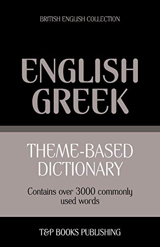 Theme-based dictionary British English-Greek - 3000 words (British English Collection, Band 72) von T&p Books