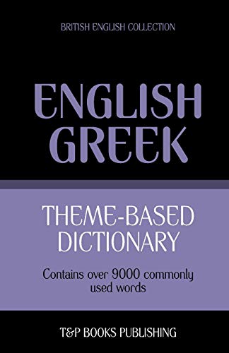 Theme-based dictionary British English-Greek - 9000 words (British English Collection, Band 74)