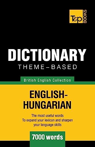 Theme-based dictionary British English-Hungarian - 7000 words (British English Collection, Band 85) von T&p Books