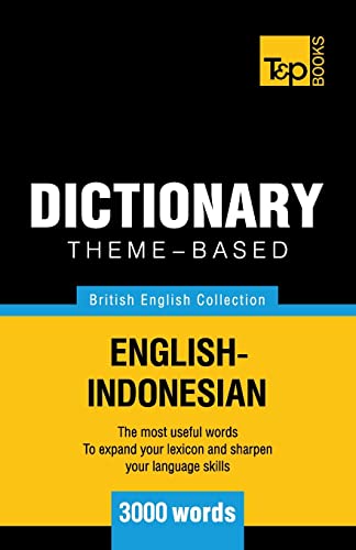 Theme-based dictionary British English-Indonesian - 3000 words (British English Collection, Band 86) von T&p Books