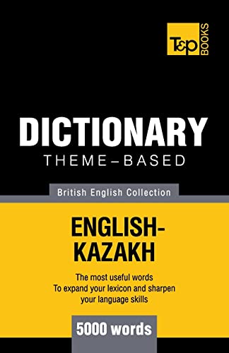 Theme-based dictionary British English-Kazakh - 5000 words (British English Collection, Band 99)