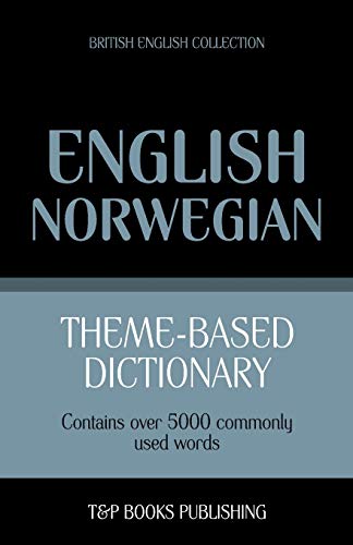 Theme-based dictionary British English-Norwegian - 5000 words (British English Collection, Band 123) von T&p Books