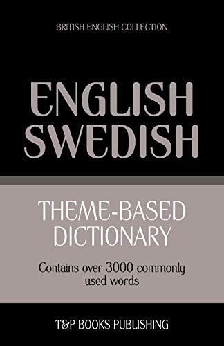 Theme-based dictionary British English-Swedish - 3000 words (British English Collection, Band 152) von T&p Books