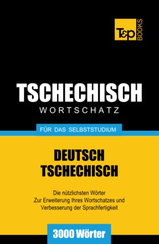Tschechischer Wortschatz für das Selbststudium - 3000 Wörter (German Collection, Band 276) von Independently published