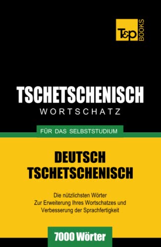 Tschetschenischer Wortschatz für das Selbststudium - 7000 Wörter (German Collection, Band 285) von Independently published
