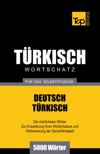 Türkischer Wortschatz für das Selbststudium - 5000 Wörter (German Collection, Band 288) von Independently published
