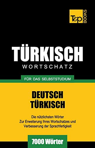 Türkischer Wortschatz für das Selbststudium - 7000 Wörter (German Collection, Band 289) von T&p Books