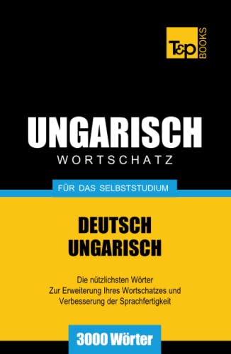 Ungarischer Wortschatz für das Selbststudium - 3000 Wörter (German Collection, Band 301) von Independently published