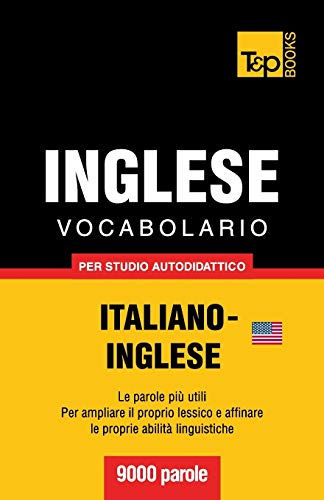 Vocabolario Italiano-Inglese per studio autodidattico - 9000 parole (Italian Collection, Band 166)