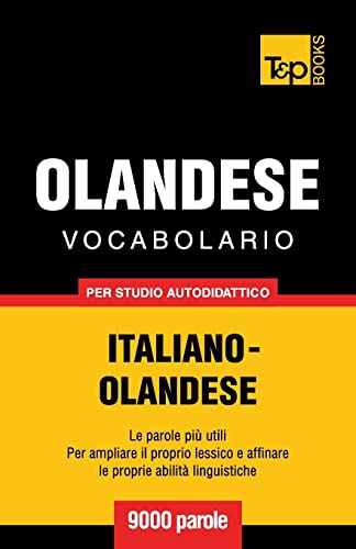 Vocabolario Italiano-Olandese per studio autodidattico - 9000 parole (Italian Collection, Band 206)