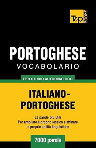 Vocabolario Italiano-Portoghese per studio autodidattico - 7000 parole (Italian Collection, Band 226)