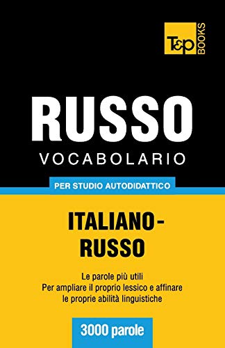 Vocabolario Italiano-Russo per studio autodidattico - 3000 parole (Italian Collection, Band 242) von T&p Books