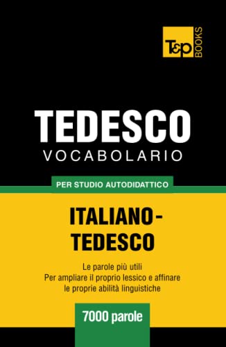 Vocabolario Italiano-Tedesco per studio autodidattico - 7000 parole (Italian Collection, Band 279)