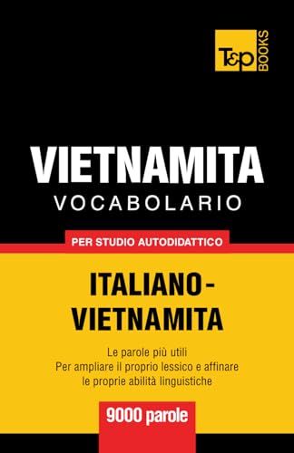 Vocabolario Italiano-Vietnamita per studio autodidattico - 9000 parole (Italian Collection, Band 324) von Independently published