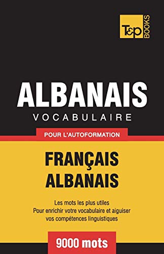 Vocabulaire Français-Albanais pour l'autoformation - 9000 mots (French Collection, Band 12) von T&p Books Publishing Ltd