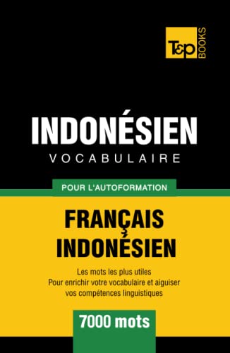Vocabulaire Français-Indonésien pour l'autoformation - 7000 mots les plus courants (French Collection, Band 156) von Independently published
