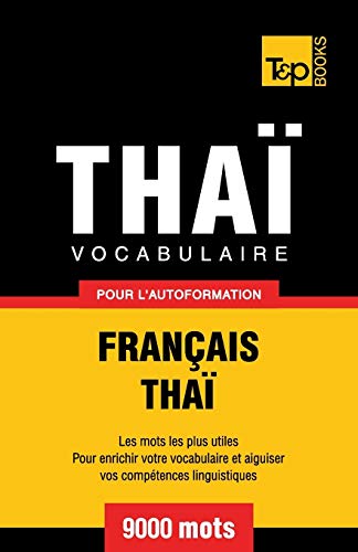 Vocabulaire Français-Thaï pour l'autoformation - 9000 mots (French Collection, Band 298) von T&p Books Publishing Ltd