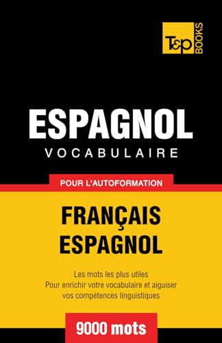Vocabulaire français-espagnol pour l'autoformation. 9000 mots (French Collection, Band 104) von T&P Books