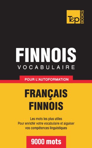 Vocabulaire français-finnois pour l'autoformation. 9000 mots (French Collection, Band 118)
