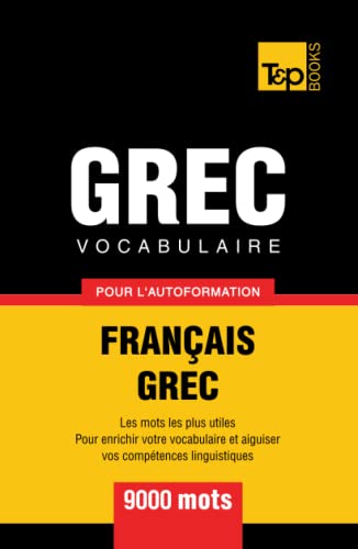 Vocabulaire français-grec pour l'autoformation - 9000 mots (French Collection, Band 132)