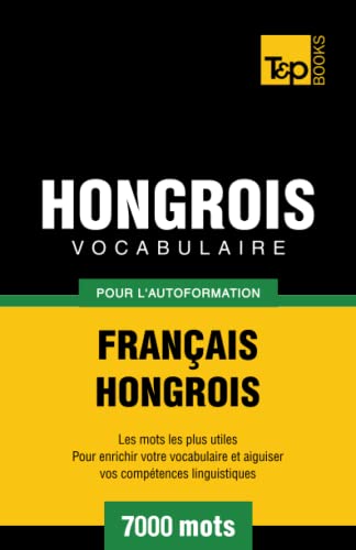 Vocabulaire français-hongrois pour l'autoformation. 7000 mots (French Collection, Band 152) von T&P Books