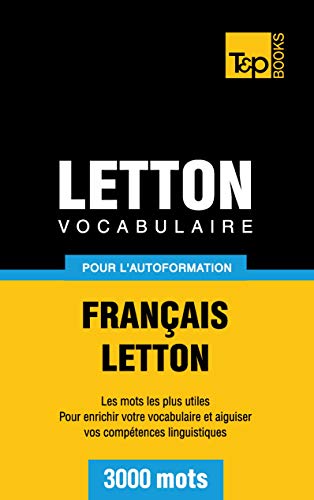 Vocabulaire français-letton pour l'autoformation. 3000 mots (French Collection, Band 185) von T&P Books