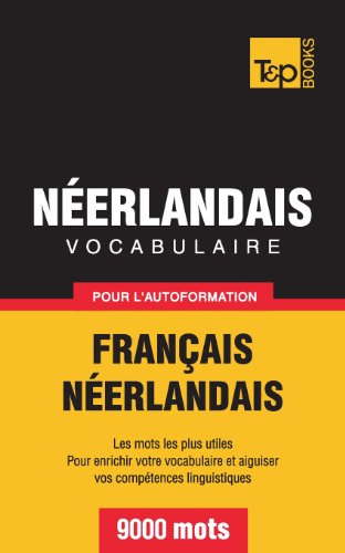 Vocabulaire français-néerlandais pour l'autoformation. 9000 mots (French Collection, Band 209) von T&P Books