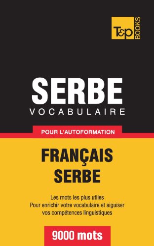 Vocabulaire français-serbe pour l'autoformation. 9000 mots (French Collection, Band 266) von T&P Books