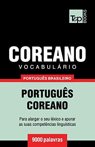 Vocabulário Português Brasileiro-Coreano - 9000 palavras (Brazilian Portuguese Collection, Band 60) von T&p Books Publishing Ltd
