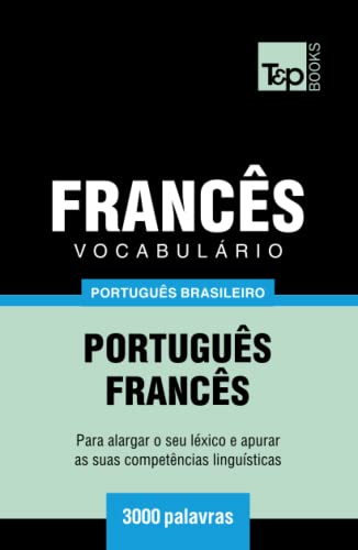 Vocabulário Português Brasileiro-Francês - 3000 palavras (Brazilian Portuguese Collection, Band 77) von Independently published