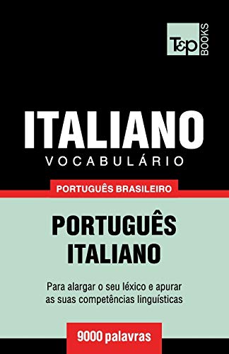 Vocabulário Português Brasileiro-Italiano - 9000 palavras (Brazilian Portuguese Collection, Band 120)