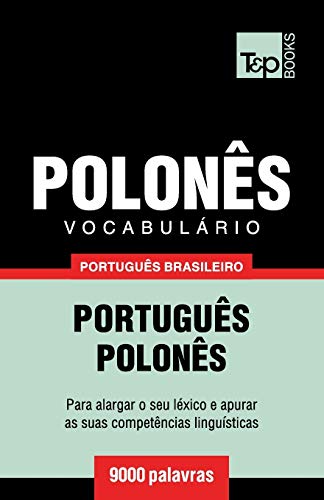 Vocabulário Português Brasileiro-Polonês - 9000 palavras (Brazilian Portuguese Collection, Band 147) von T&p Books Publishing Ltd