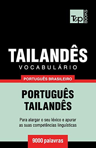 Vocabulário Português Brasileiro-Tailandês - 9000 palavras (Brazilian Portuguese Collection, Band 175) von T&p Books Publishing Ltd
