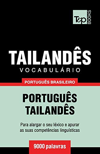 Vocabulário Português Brasileiro-Tailandês - 9000 palavras (Brazilian Portuguese Collection, Band 175)