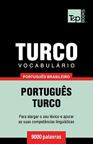 Vocabulário Português Brasileiro-Turco - 9000 palavras (Brazilian Portuguese Collection, Band 179) von T&p Books Publishing Ltd