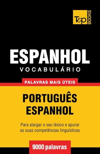 Vocabulário Português-Espanhol - 9000 palavras mais úteis (European Portuguese Collection, Band 109)