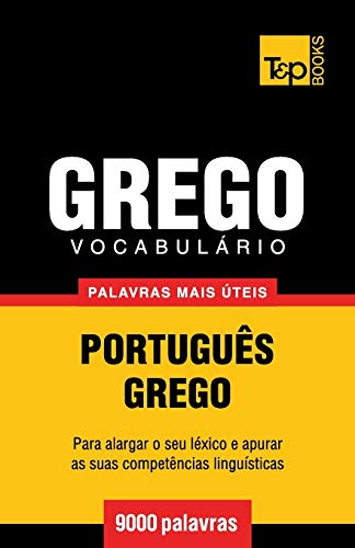 Vocabulário Português-Grego - 9000 palavras mais úteis (European Portuguese Collection, Band 144) von T&p Books