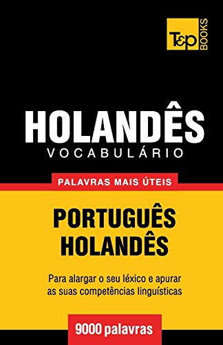 Vocabulário Português-Holandês - 9000 palavras mais úteis (European Portuguese Collection, Band 165) von T&p Books
